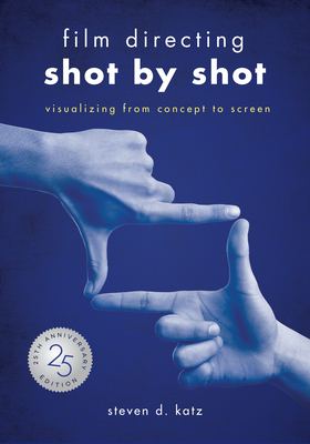 Film Directing: Shot by Shot - 25th Anniversary Edition: Visualizing from Concept to Screen (Library Edition) - Katz, Steve D