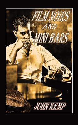 Film Noirs and Mini Bars - Kemp, John