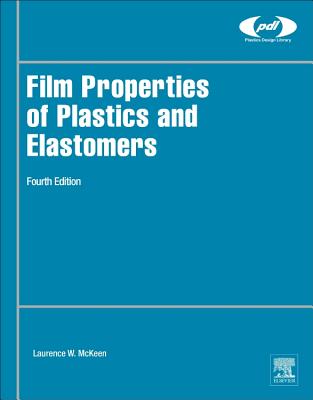 Film Properties of Plastics and Elastomers - McKeen, Laurence W