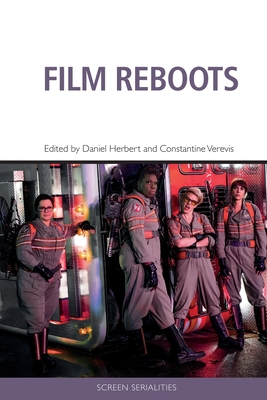Film Reboots - Herbert, Daniel (Editor), and Verevis, Constantine (Editor)