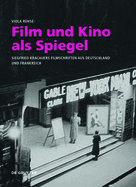 Film und Kino als Spiegel: Siegfried Kracauers Filmschriften aus Deutschland und Frankreich