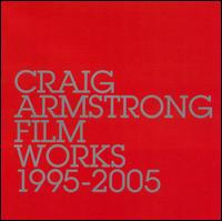 Film Works: 1995-2005 - Craig Armstrong