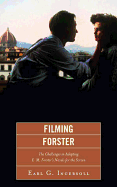 Filming Forster: The Challenges of Adapting E. M. Forster's Novels for the Screen