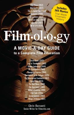 Filmology: A Movie-a-Day Guide to the Movies You Need to Know - Barsanti, Chris