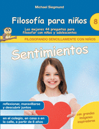 Filosofa para nios: Sentimientos. Las mejores 44 preguntas para filosofar con nios y adolescentes