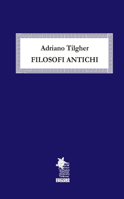 Filosofi Antichi - Enoanda, Edicions (Editor), and Tilgher, Adriano