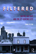 Filtered: Coffee, the Caf and the 21st-Century City