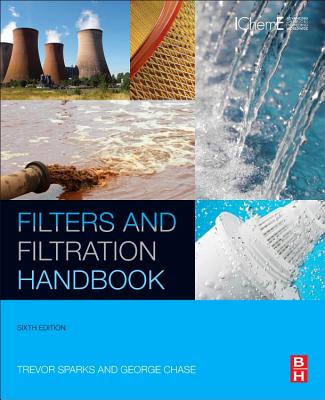 Filters and Filtration Handbook - Sparks, Trevor, and Chase, George
