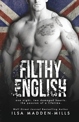 Filthy English: (Stand-alone British Romance) - Madden-Mills, Ilsa