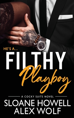 Filthy Playboy - Howell, Sloane, and Wolf, Alex