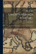 Fin de L'Independance Boheme...: Les Premiers Habsbourgs. La Defenestration de Prague