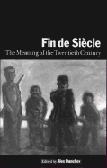 Fin de Sicle: The Meaning of the Twentieth Century