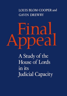 Final Appeal: A Study of the House of Lords in its Judicial Capacity - Blom-Cooper, Louis, QC, and Drewry, Gavin