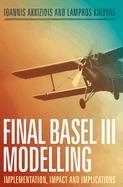 Final Basel III Modelling: Implementation, Impact and Implications