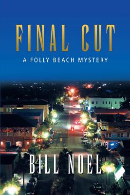 Final Cut: A Folly Beach Mystery - Noel, Bill