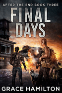 Final Days: A Post-Apocalyptic Thriller Filled With Fascinating Characters & Prepper Info