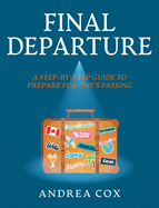 Final Departure: A Step-By-Step-Guide to Prepare for One's Passing