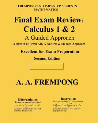 Final Exam Review: Calculus 1 & 2: (A Guided Approach) - Frempong, A a