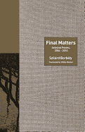 Final Matters: Selected Poems, 2004-2010