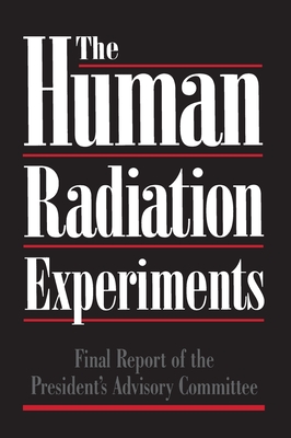 Final report of the Advisory Committee on Human Radiation Experiments. - United States. Advisory Committee on Human Radiation Experiments
