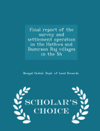 Final Report of the Survey and Settlement Operation in the Hathwa and Dumraon Raj Villages in the Sh - Scholar's Choice Edition