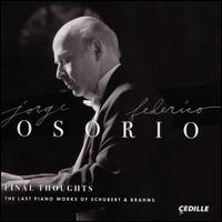 Final Thoughts: The Last Piano Works of Schubert & Brahms - Jorge Federico Osorio (piano)