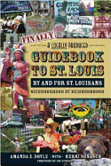 Finally! a Locally Produced Guidebook to St. Louis by and for St. Louisans: Neighborhood by Neighborhood