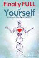 Finally Full of Yourself: Unlocking Your Spiritual DNA
