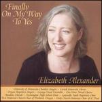 Finally on My Way to Yes: Choral Music by Elizabeth Alexander