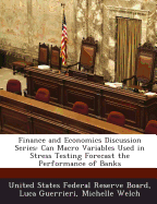 Finance and Economics Discussion Series: Can Macro Variables Used in Stress Testing Forecast the Performance of Banks - United States Federal Reserve Board (Creator), and Guerrieri, Luca, and Welch, Michelle