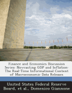 Finance and Economics Discussion Series: Nowcasting Gdp and Inflation: The Real-Time Informational Content of Macroeconomic Data Releases - United States Federal Reserve Board (Creator), and Et Al (Creator), and Giannone, Domenico