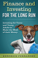 Finance and Investing for the Long Run: Investing for Young Adults to Make the Most of Their Money