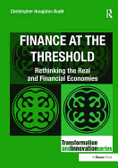 Finance at the Threshold: Rethinking the Real and Financial Economies