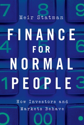Finance for Normal People: How Investors and Markets Behave - Statman, Meir