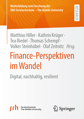 Finance-Perspektiven Im Wandel: Digital, Nachhaltig, Resilient - Hiller, Matthias (Editor), and Kr?ger, Kathrin (Editor), and Riedel, Tea (Editor)