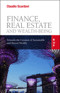 Finance, Real Estate and Wealth-Being: Towards the Creation of Sustainable and Shared Wealth