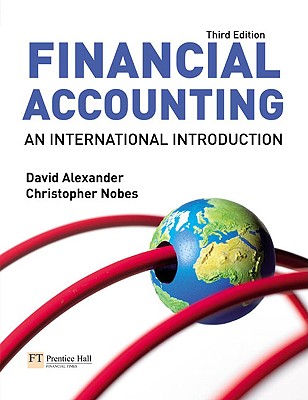 Financial Accounting: An International Introduction - Alexander, David, Professor, and Nobes, Christopher, Prof., and Ullathorne, Anne