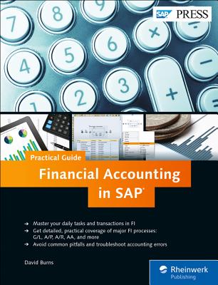 Financial Accounting in SAP: Business User Guide - Burns, David