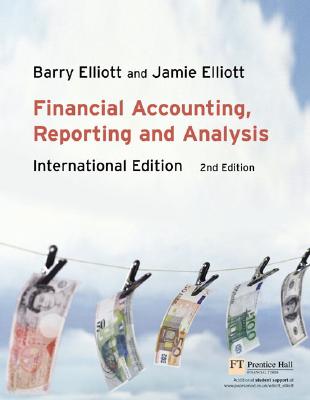 Financial Accounting, Reporting & Analysis: International Edition - Elliott, Barry, and Elliott, Jamie