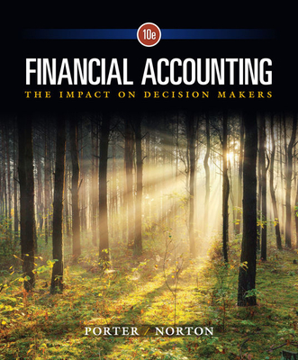 Financial Accounting: The Impact on Decision Makers - Porter, Gary, and Norton, Curtis