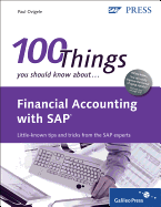 Financial Accounting with SAP: 100 Things You Should Know About...