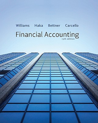 Financial Accounting - Williams, Jan R, Ph.D., CPA, and Haka, Susan F, and Bettner, Mark S