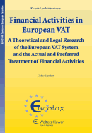 Financial Activities in European Vat: A Theoretical and Legal Research of the European Vat System and the Actual and Preferred Treatment of Financial Activities