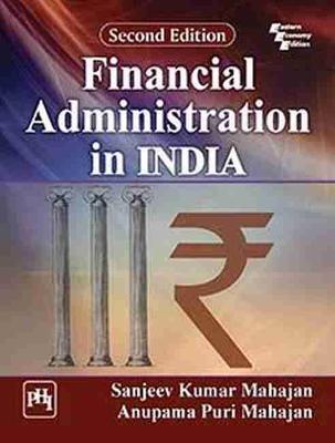 Financial Administration in INDIA - Mahajan, Sanjeev Kumar, and Mahajan, Anupama Puri