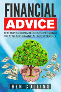 Financial Advice: The Top Building Blocks to Personal Wealth and Financial Independence