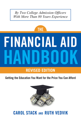 Financial Aid Handbook, Revised Edition: Getting the Education You Want for the Price You Can Afford - Stack, Carol, and Vedvik, Ruth