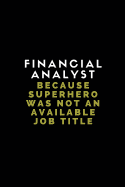 Financial Analyst Because Superhero Was Not an Available Job Title: Lined Paper Notebook