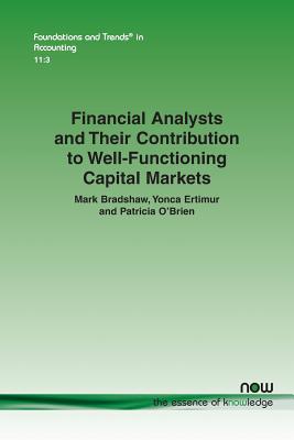 Financial Analysts and Their Contribution to Well-Functioning Capital Markets - Bradshaw, Mark, and Ertimur, Yonca, and O'Brien, Patricia