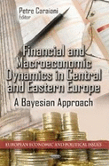 Financial and Macroeconomic Dynamics in Central and Eastern Europe: A Bayesian Approach. Editor, Petre Caraiani