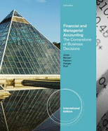 Financial and Managerial Accounting: The Cornerstones of Business Decisions, International Edition